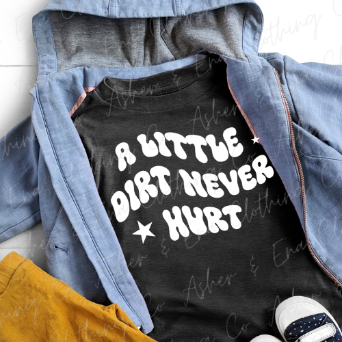 A Little Dirt Never Hurt Graphic Tee
