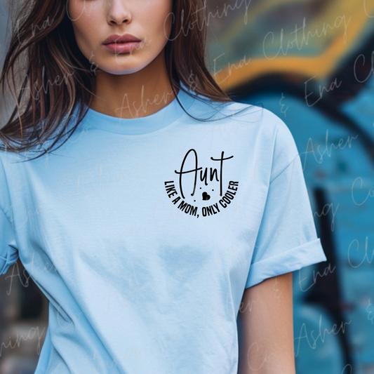 Aunt: Like A Mom, Only Cooler Graphic Tee or Hoodie
