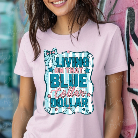 Living on That Blue Collar Dollar Graphic Tee, Crewneck, or Hoodie