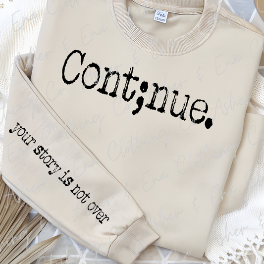 Continue Graphic Crewneck or Hoodie