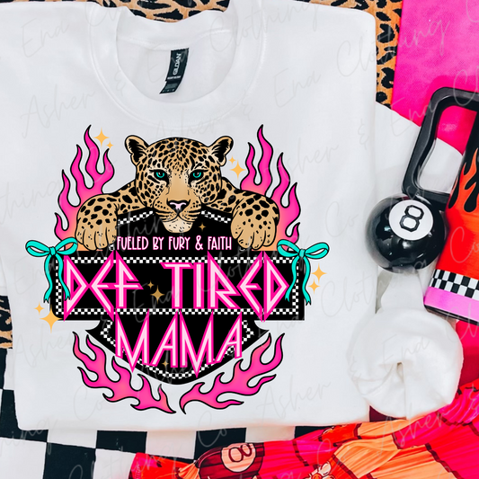 Def Tired Mama Graphic Tee, Crewneck, or Hoodie