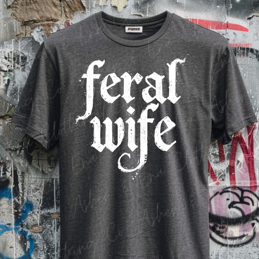 Feral Wife Graphic Tee, Crewneck, or Hoodie