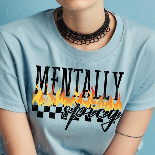 Mentally Spicy Graphic Tee, Crewneck, or Hoodie