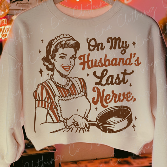 On My Husband's Last Nerve Graphic Tee, Crewneck, or Hoodie