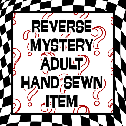 Reverse Mystery - Adult Hand Sewn Item(s)