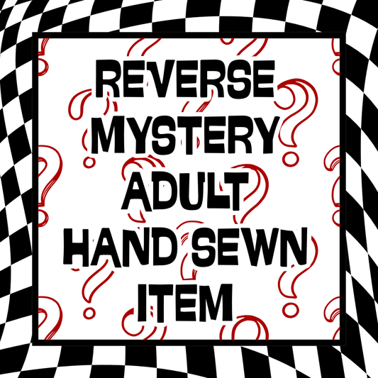 Reverse Mystery - Adult Hand Sewn Item(s)