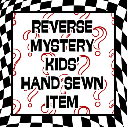 Reverse Mystery - Kids' Hand Sewn Item(s)