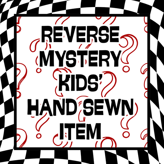 Reverse Mystery - Kids' Hand Sewn Item(s)