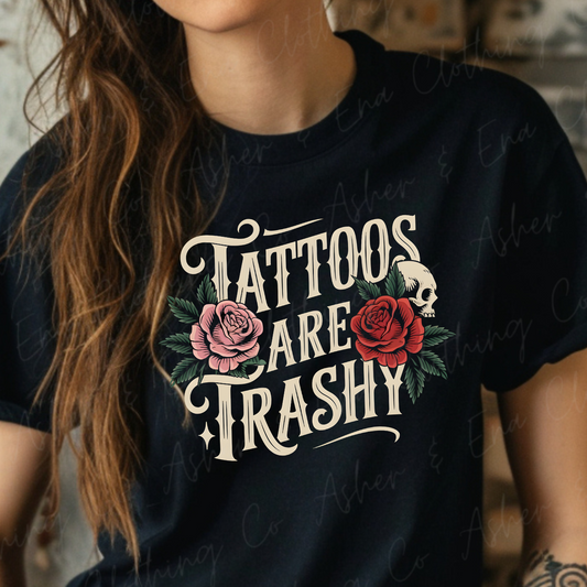 Tattoos Are Trashy Graphic Tee, Crewneck, or Hoodie